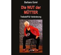 Die Wut der Mütter: Treibstoff für Veränderung: 4