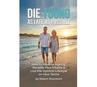 Die Young As Late As Possible