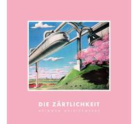 die Zärtlichkeit Heimweh Meisterwerke