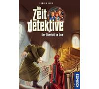 Die Zeitdetektive, 10, Der Überfall im Dom: Ein spannender Krimi aus dem Mittelalter. Die Zeitdetektive nehmen Kinder ab 9 mit auf eine Zeitreise. Ganz nebenbei mit Spaß Geschichte lernen.