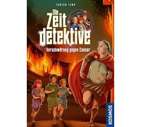 Die Zeitdetektive, 11, Verschwörung gegen Caesar: Spannender Zeitreise-Kinderkrimi ab 9 Jahren mit historischen Sachinfos - das Alte Rom entdecken und Geschichte als Kriminalfall erleben