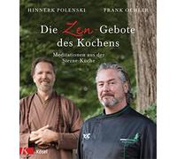 Die Zen-Gebote des Kochens: Meditationen aus der Sterne-Küche