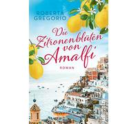 Die Zitronenblüten von Amalfi: Roman | Eine berührende Liebesgeschichte mit Fernweh-Garantie für alle Italien-Fans: 3