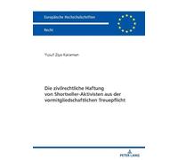 Die Zivilrechtliche Haftung Von Shortseller-Aktivisten Aus Der Vormitgliedschaftlichen Treuepflicht: 6833