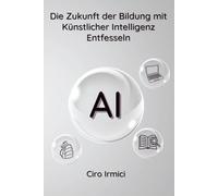 Die Zukunft der Bildung mit Künstlicher Intelligenz Entfesseln