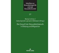 Die Zukunft der Gesundheitsberufe in Bildung und Migration (Copertina rigida)