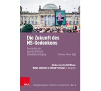 Die Zukunft Des Ns-gedenkens: Geschichte Als Gesellschaftliche Selbstverstandigung: Band