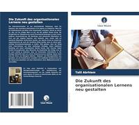 Die Zukunft des organisationalen Lernens neu gestalten