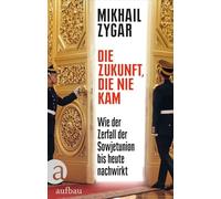 Die Zukunft, die nie kam: Wie der Zerfall der Sowjetunion bis heute nachwirkt