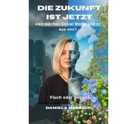 Die Zukunft ist jetzt: Was machen Social Media und KI aus uns- Fluch oder Segen