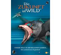 Die Zukunft ist wild - Unsere Welt in 200 Millio