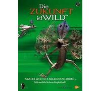 Die Zukunft ist wild - Unsere Welt in 5 Millione