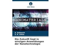 Die Zukunft liegt in winzigen Anwendungen der Nanotechnologie