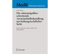 Die zulassungsüberschreitende Arzneimittelbehandlung aus haftungsrechtlicher Sicht: Eine Studie des Cytotec-Falls in der Geburtshilfe