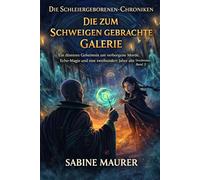 Die zum Schweigen gebrachte Galerie: Ein düsteres Geheimnis um verborgene Morde, Echo-Magie und eine zweihundert Jahre alte Verschwörung (Die Schleiergeborenen -Chroniken, Band 2)