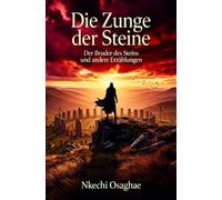 Die Zunge der Steine: Der Bruder des Steins und andere Erzählungen