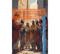 DIE ZWÖLF APOSTEL. SUMMA APOSTOLICA: BAND II