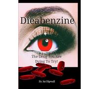 DIEABENZINE: The drug you are dying to try!