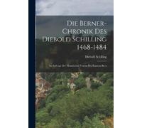 Diebold Schilling Die Berner-Chronik Des Diebold Schilling 1468-1484 (Tascabile)