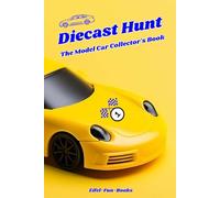 "Diecast Hunt - The Model Car Collector's Book": DIY Collector Catalog | Keep track of your toy model car finds