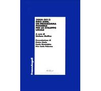 Dieci anni. 2004-2013 un programma possibile per lo sviluppo locale