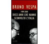 Dieci anni che hanno sconvolto l'Italia. 1989-2000