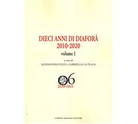 Dieci anni di Diaforà. Volume 1 - [Lubrina Bramani Editore]