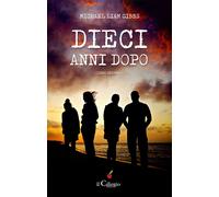 Dieci anni dopo. Vol. 2 - Gibbs Michael Liam