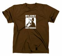 Dieci Anni D'Oro Red Forman Fun T-Shirt My Foot In Your Ass That 70s Show