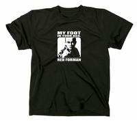 Dieci Anni D'Oro Red Forman Fun T-Shirt My Foot In Your Ass That 70s Show