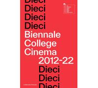 Dieci. Biennale College Cinema 2012-22 - AA.VV.