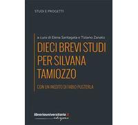 Dieci brevi studi per Silvana Tamiozzo