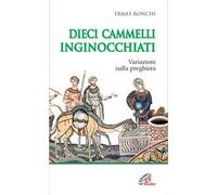 Dieci cammelli inginocchiati. Variazioni sulla preghiera