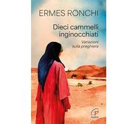 Dieci cammelli inginocchiati. Variazioni sulla preghiera