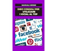 DIECI CONSIGLI PER UTILIZZARE I SOCIAL AL TOP