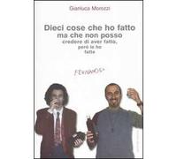 Dieci cose che ho fatto ma che non posso credere di aver fatto, però le ho fatte