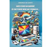 Dieci cose da sapere (e che forse non sai) prima di.. - Andrea De Santi