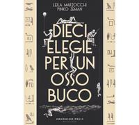 Dieci elegie per un ossobuco - Marzocchi Leila, Zeman Pinko