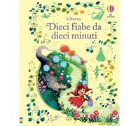 Dieci fiabe da dieci minuti. Ediz. a colori