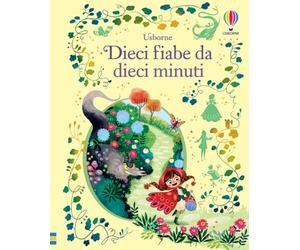Dieci fiabe da dieci minuti. Ediz. a colori