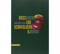 Dieci giochi che sconvolsero il mondo