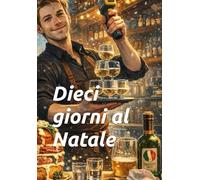 Dieci giorni al Natale: Cappuccini, Panettone e Altri Disastri - Sopravvivere al Natale (e all'amore) dietro un bancone a Milano