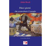 Dieci giorni che sconvolsero il mondo di John Reed, 2017, Youcanprint