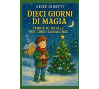 Dieci giorni di Magia: Storie di Natale per cuori coraggiosi