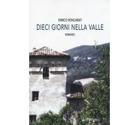 Dieci giorni nella valle - Roncarati Enrico