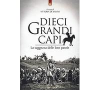 Dieci grandi capi. La saggezza delle loro parole