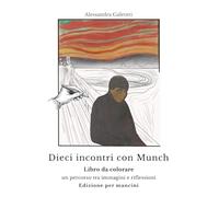 Dieci incontri con Munch. Libro da colorare. Un percorso tra immagini e riflessioni.: Versione per mancini