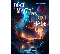 Dieci magie per dieci fiabe