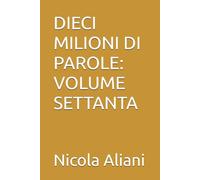 DIECI MILIONI DI PAROLE: VOLUME SETTANTA
