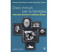 Dieci minuti per la famiglia. Interventi sistemici in medicina di base